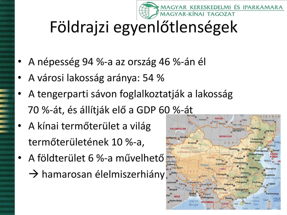 lakosság 70 %-át, és állítják elő a GDP 60 %-át A kínai termőterület a