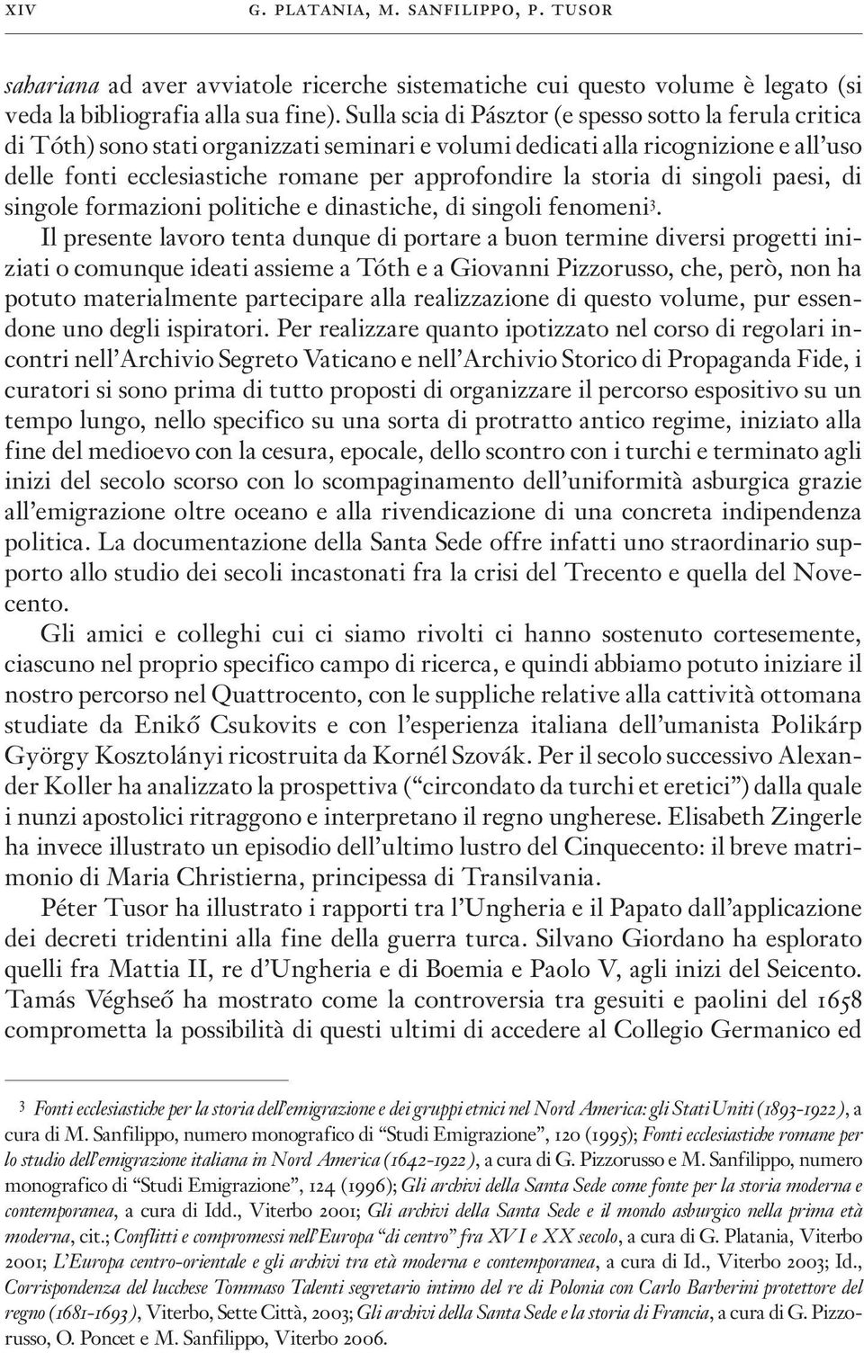 storia di singoli paesi, di singole formazioni politiche e dinastiche, di singoli fenomeni 3.