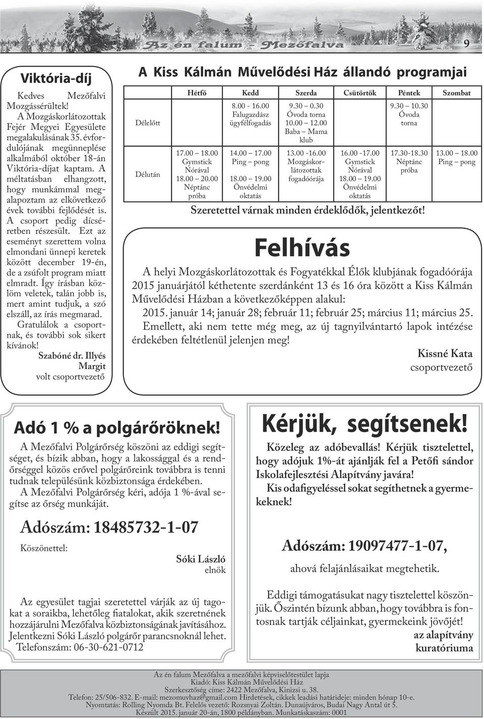 A csoport pedig dícséretben részesült. Ezt az eseményt szerettem volna elmondani ünnepi keretek között december 19-én, de a zsúfolt program miatt elmradt.