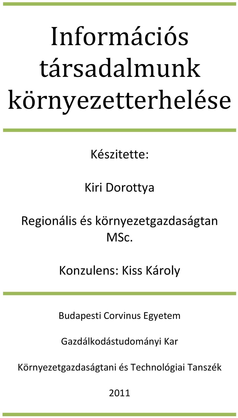 Konzulens: Kiss Károly Budapesti Corvinus Egyetem