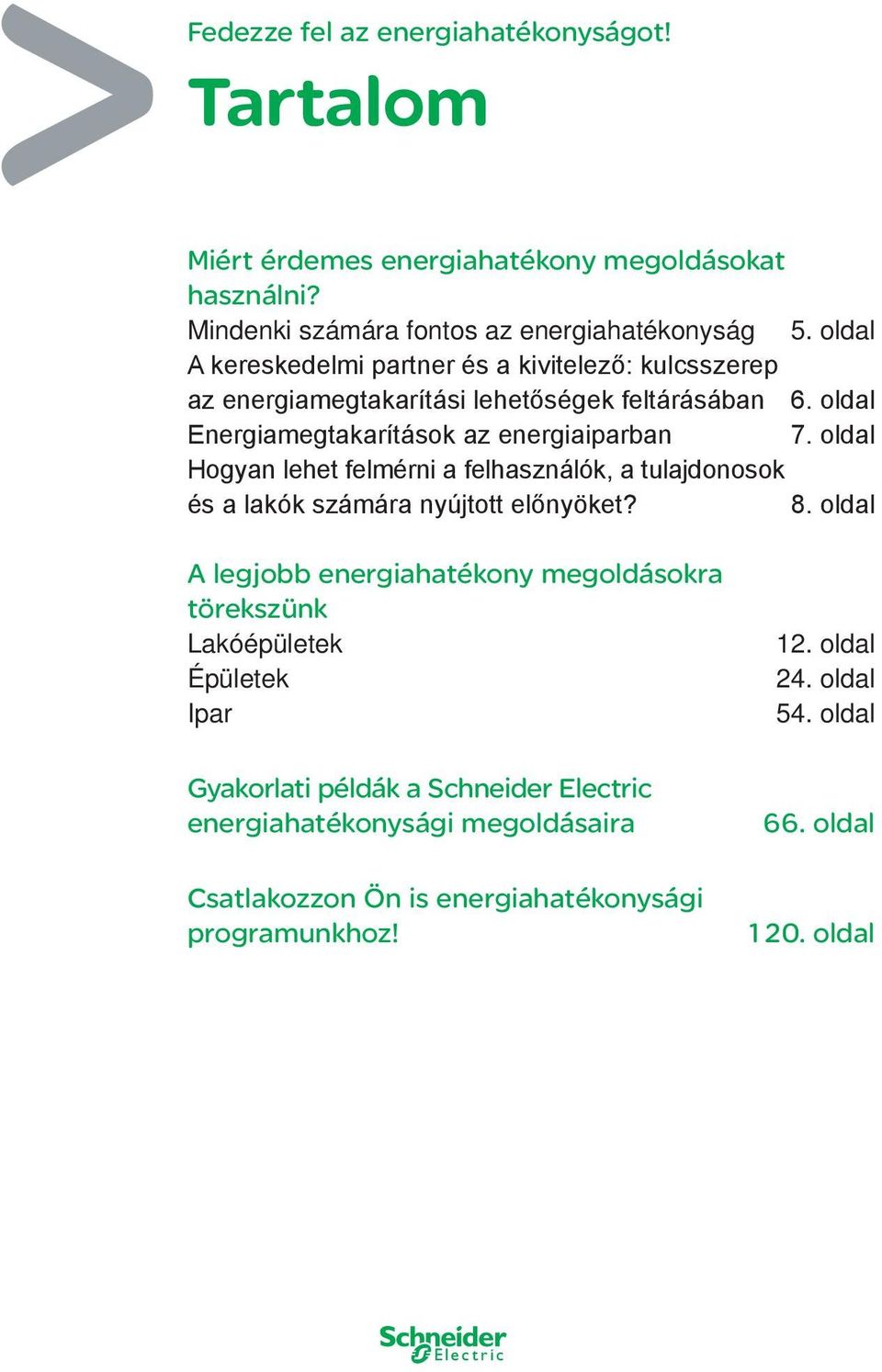 oldal Hogyan lehet felmérni a felhasználók, a tulajdonosok és a lakók számára nyújtott előnyöket? 8.