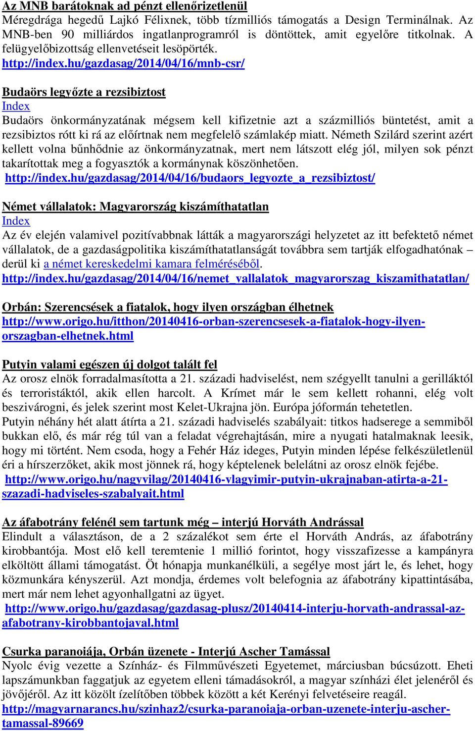 hu/gazdasag/2014/04/16/mnb-csr/ Budaörs legyőzte a rezsibiztost Index Budaörs önkormányzatának mégsem kell kifizetnie azt a százmilliós büntetést, amit a rezsibiztos rótt ki rá az előírtnak nem