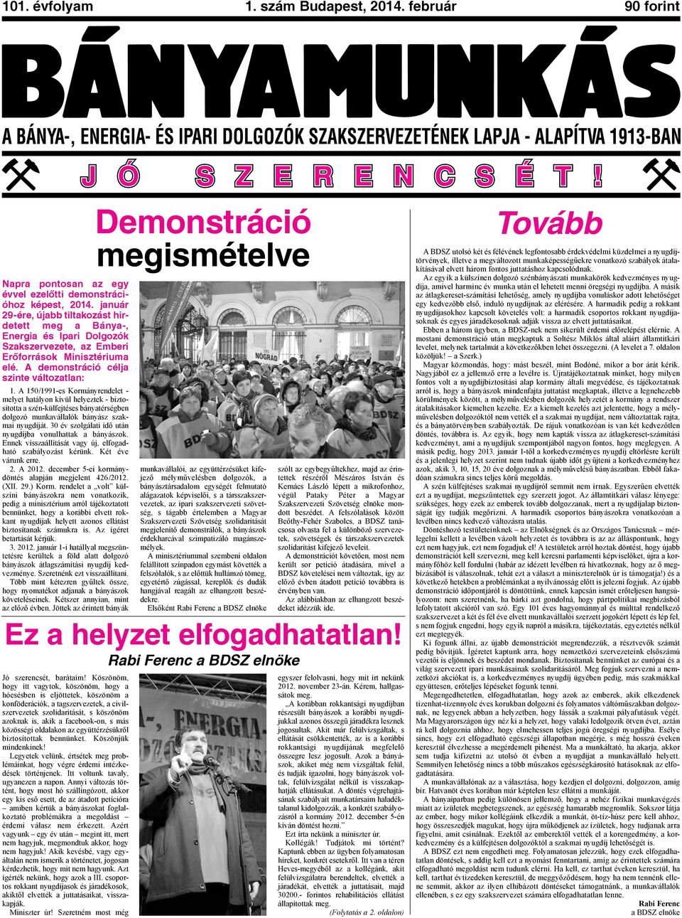 A 150/1991-es Kormányrendelet - melyet hatályon kívül helyeztek - biztosította a szén-külfejtéses bányatérségben dolgozó munkavállalók bányász szakmai nyugdíját.