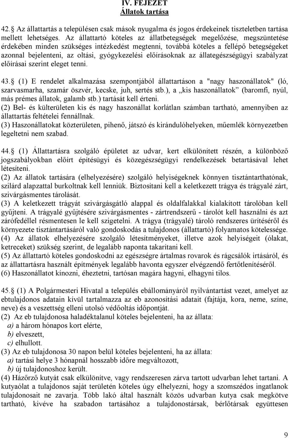 gyógykezelési előírásoknak az állategészségügyi szabályzat előírásai szerint eleget tenni. 43.