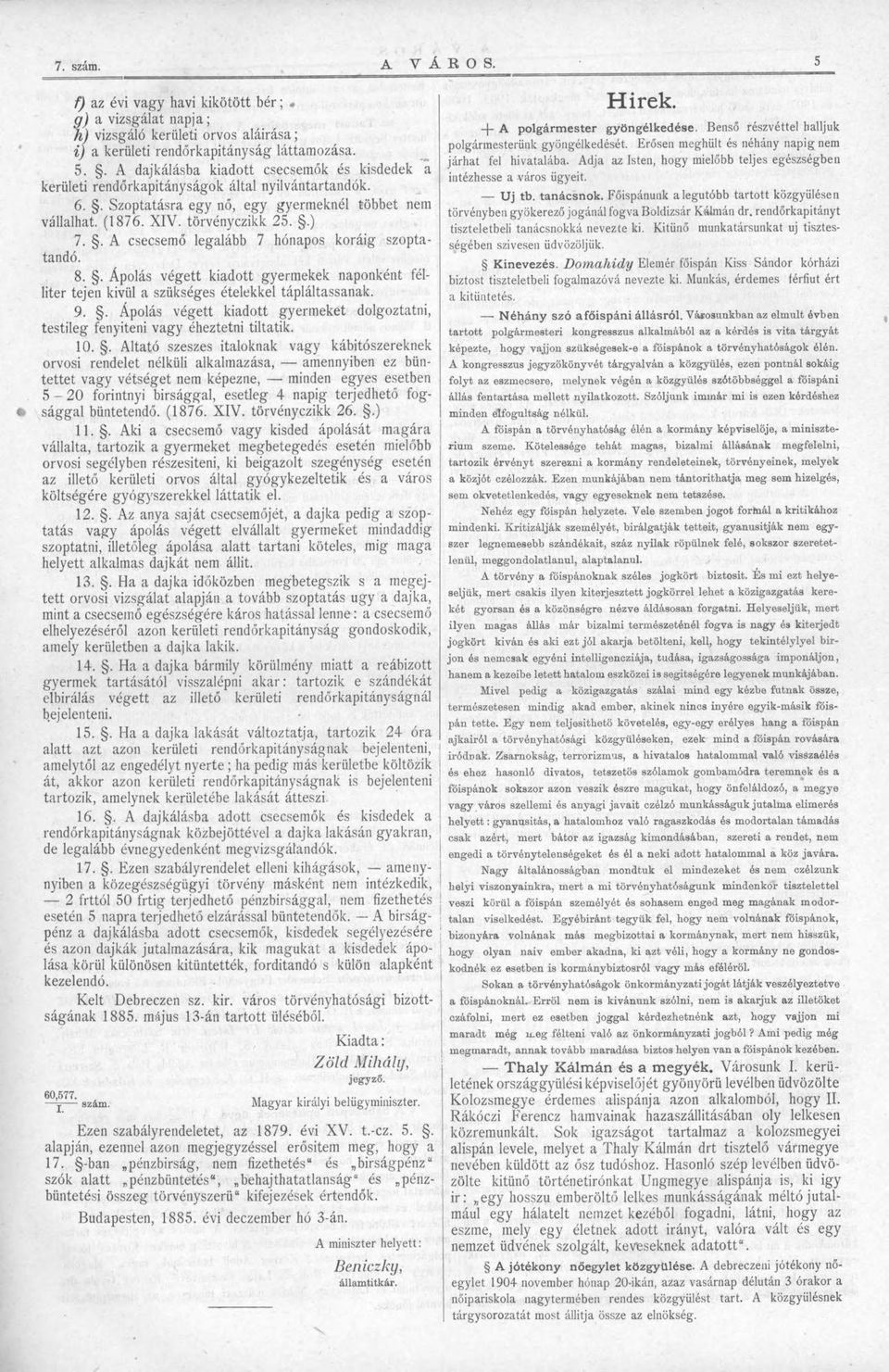 . A csecsemő legalább 7 hónapos koráig szopta- 8.. Ápolás végett kiadott gyermekek naponként félliter tejen kivül a szükséges ételekkel tápláltassanak. 9.