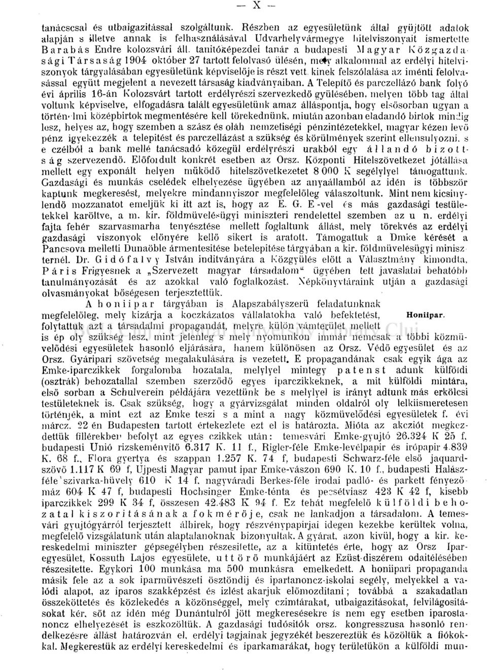 tanitóképezdei tanár a budapesti Magyar Közgazda sági Társaság 1904 október 27 tartott felolvasó ülésén, me*y alkalommal az erdélyi hitelviszonyok tárgyalásában egyesületünk képviselője is részt vett.