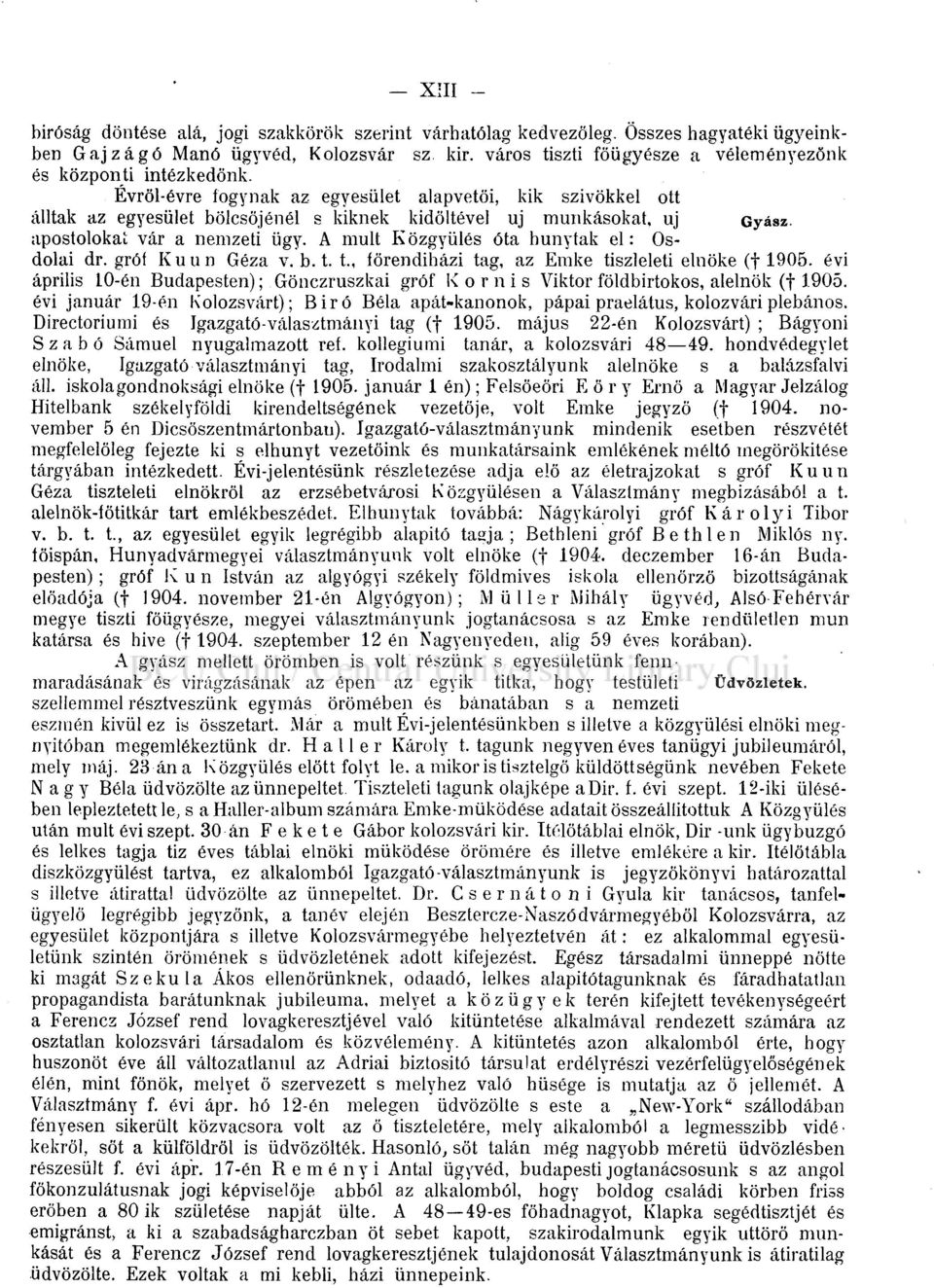 A mult Közgyűlés óta hunytak el: Osdolai dr. gróf Kuun Géza v. b. t. t., főrendiházi tag, az Emke tiszleleti elnöke (f 1905.