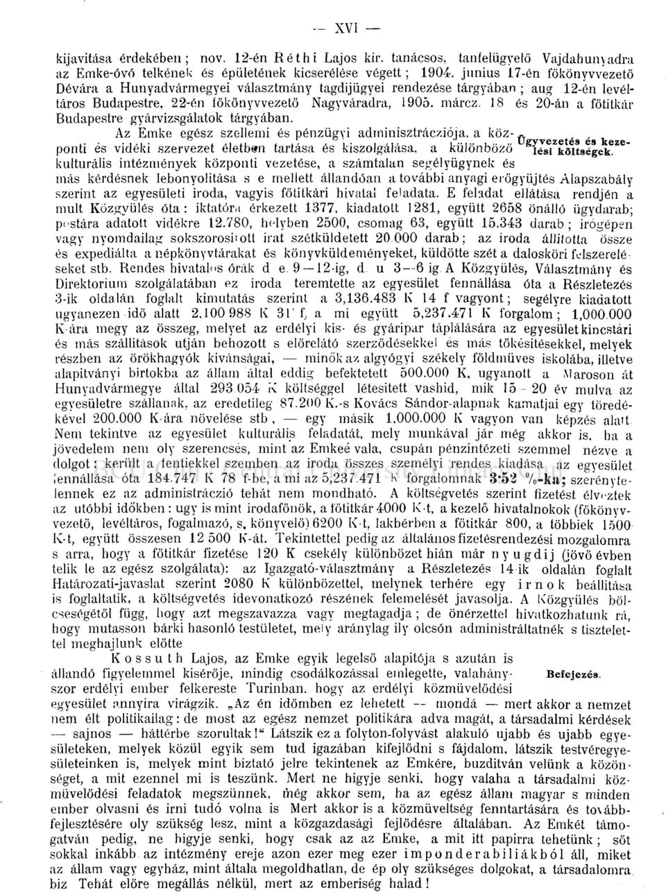 18 és 20-án a főtitkár Budapestre gyárvizsgálatok tárgyában.