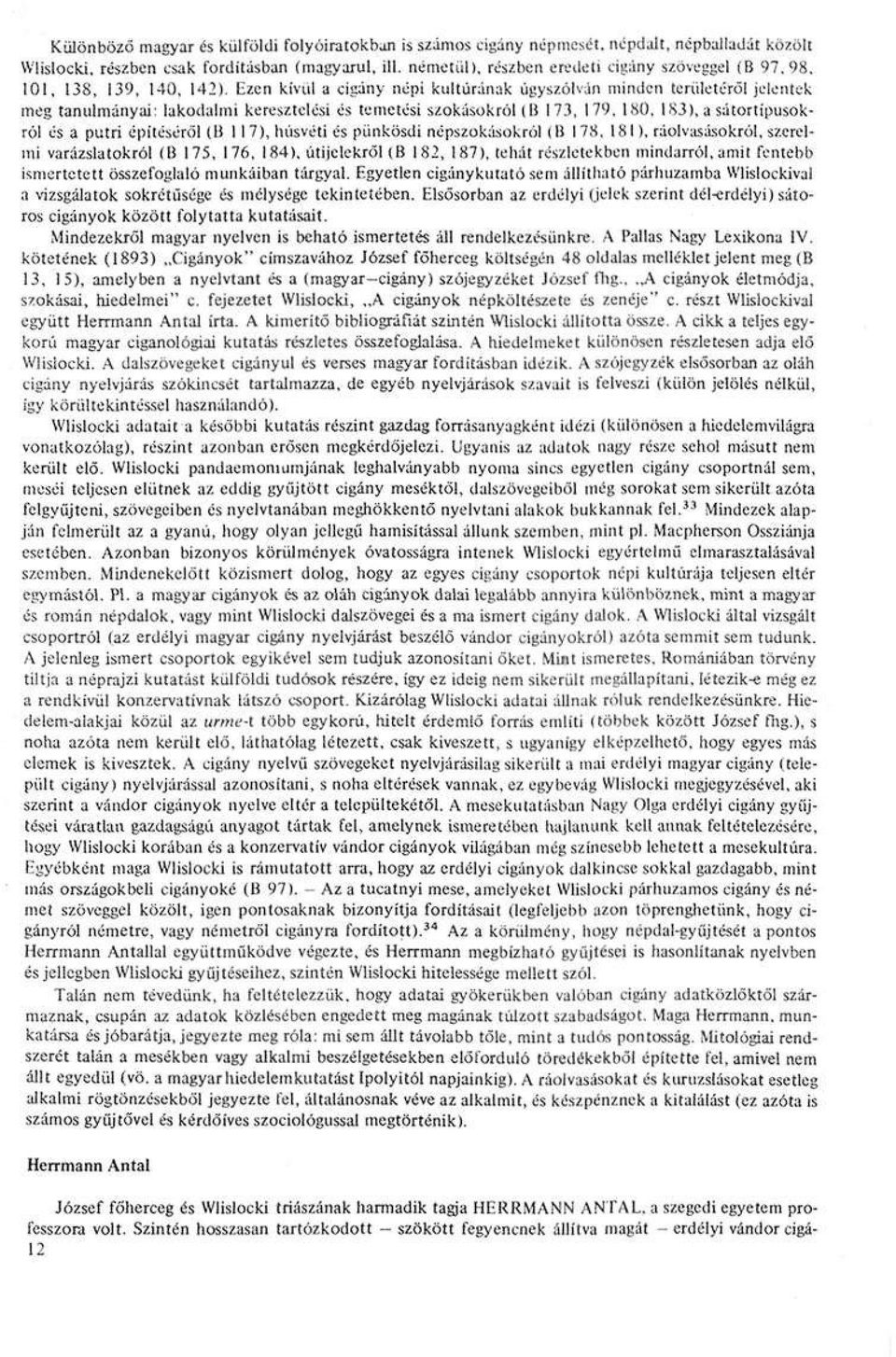 1S3), a sátortipusokról és a putri építéséről (1! 117), húsvéti és pünkösdi népszokásokról (1) 178. 181). ráolv;(sásokról. szerelmi varázslatokról (1! 175, 176. 184).