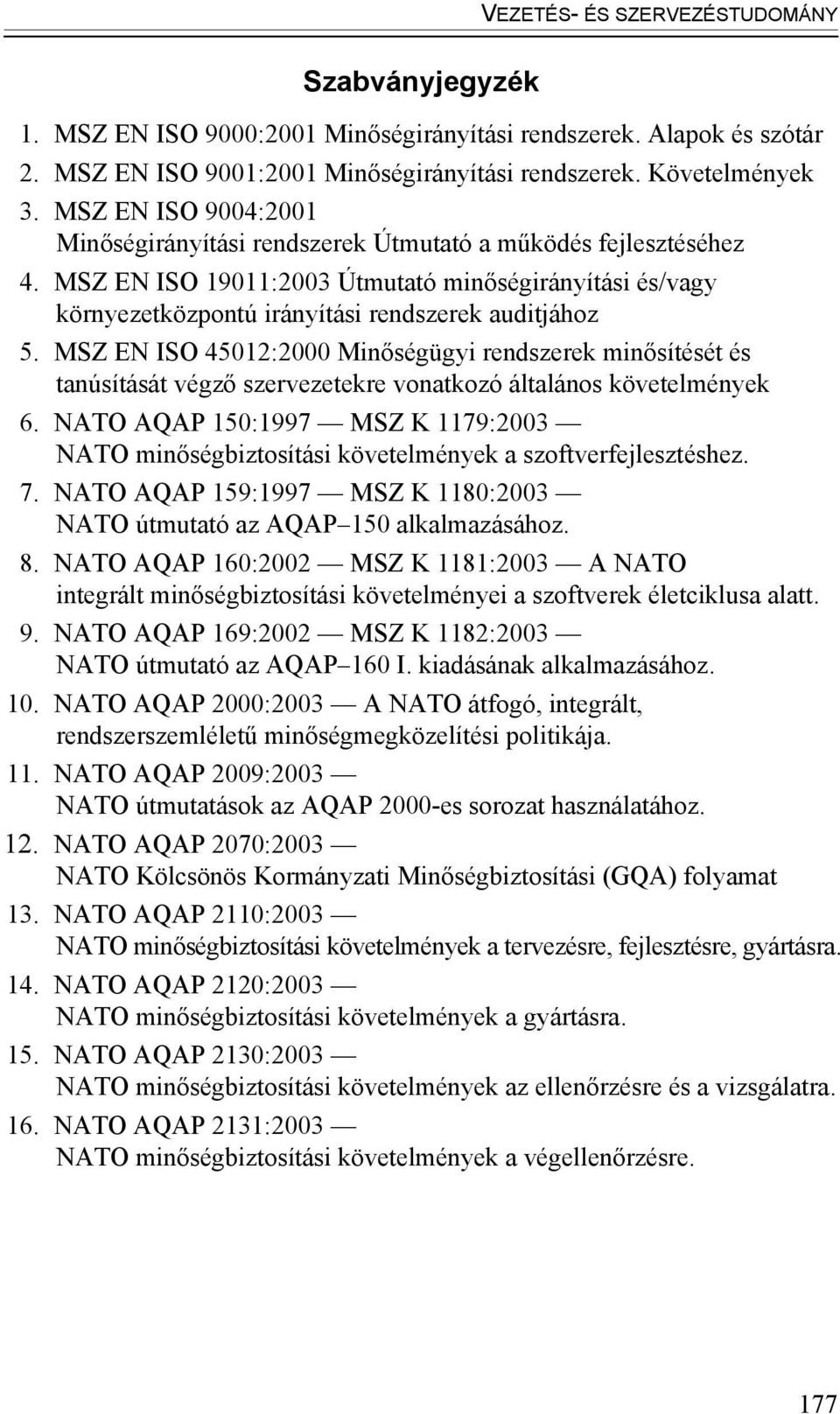 MSZ EN ISO 45012:2000 Minőségügyi rendszerek minősítését és tanúsítását végző szervezetekre vonatkozó általános követelmények 6.