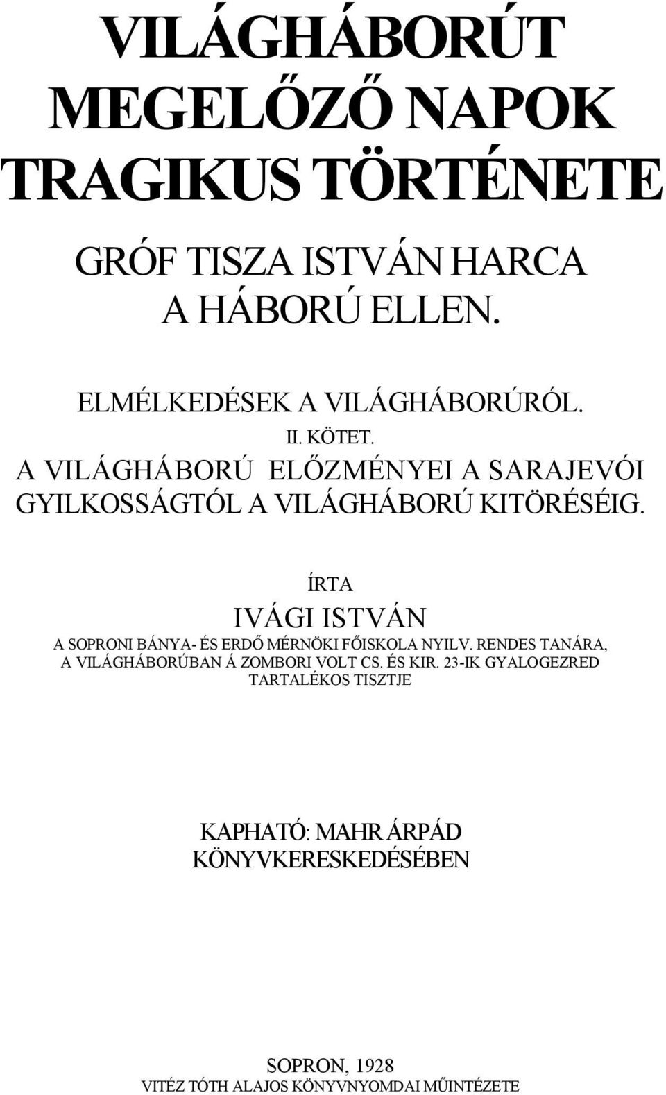 A VILÁGHÁBORÚ ELŐZMÉNYEI A SARAJEVÓI GYILKOSSÁGTÓL A VILÁGHÁBORÚ KITÖRÉSÉIG.