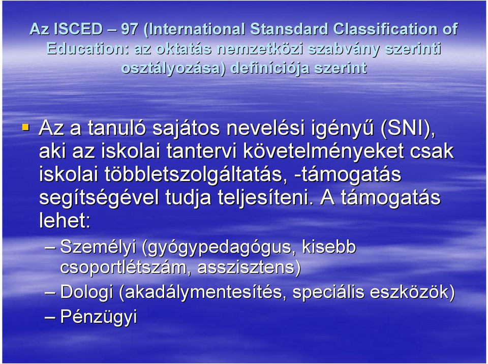 iskolai többletszolgt bbletszolgáltatás, -támogatás segíts tségével tudja teljesíteni. teni.