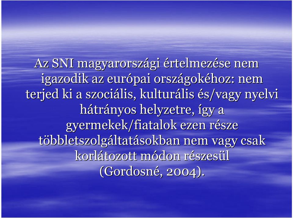 hátrányos helyzetre, így a gyermekek/fiatalok ezen részer