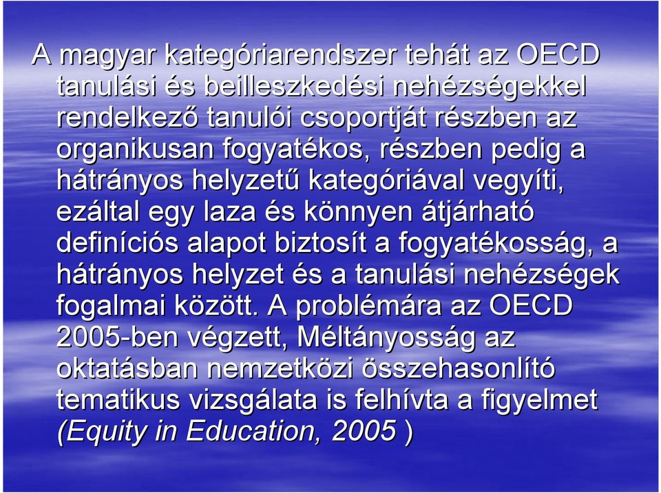 alapot biztosít t a fogyatékoss kosság, a hátrányos helyzet éss a tanulási nehézs zségek fogalmai között.