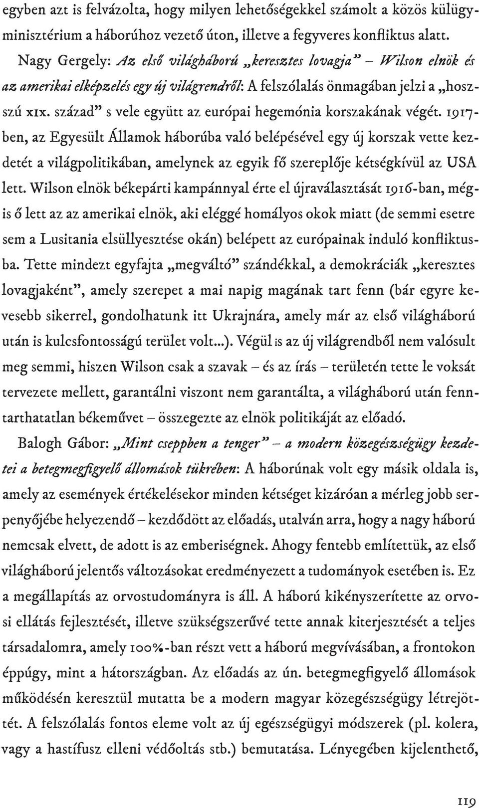 század s vele együtt az európai hegemónia korszakának végét.