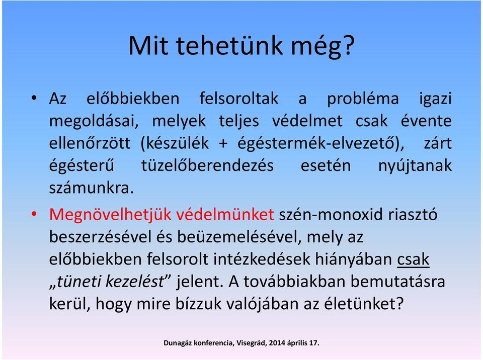 + égéstermék-elvezető), zárt égésterű tüzelőberendezés esetén nyújtanak számunkra.