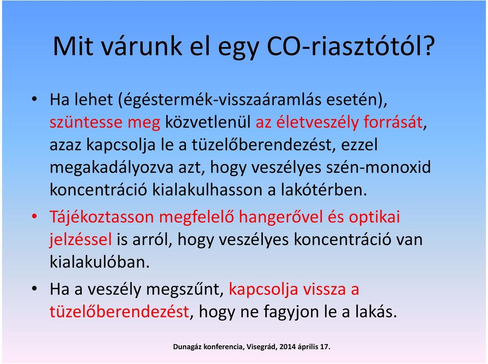 tüzelőberendezést, ezzel megakadályozva azt, hogy veszélyes szén-monoxid koncentráció kialakulhasson a lakótérben.