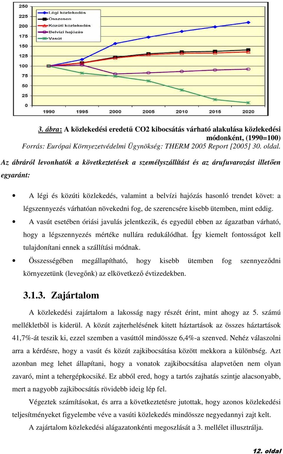 várhatóan növekedni fog, de szerencsére kisebb ütemben, mint eddig.