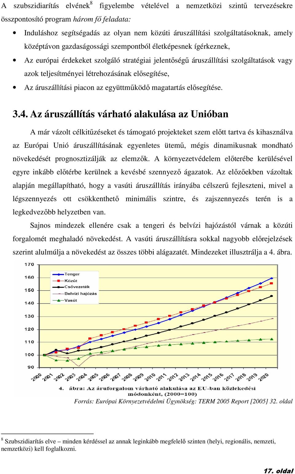 elısegítése, Az áruszállítási piacon az együttmőködı magatartás elısegítése. 3.4.