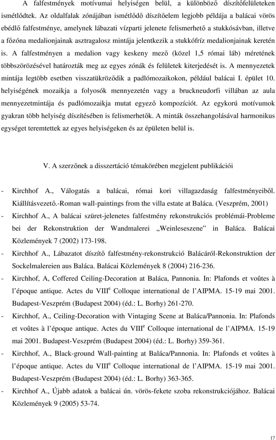 asztragalosz mintája jelentkezik a stukkófríz medalionjainak keretén is.