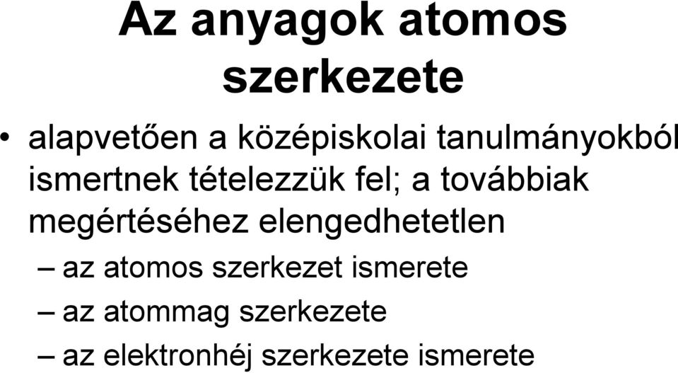 megértéséhez elengedhetetlen az atomos szerkezet