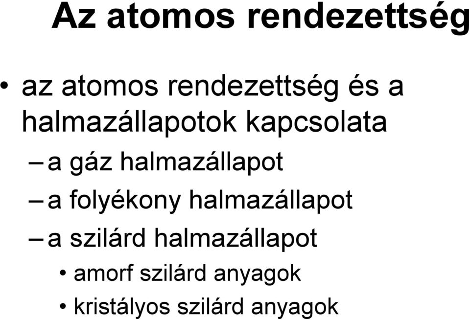 a folyékony halmazállapot a szilárd