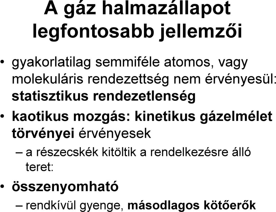 kaotikus mozgás: kinetikus gázelmélet törvényei érvényesek a részecskék