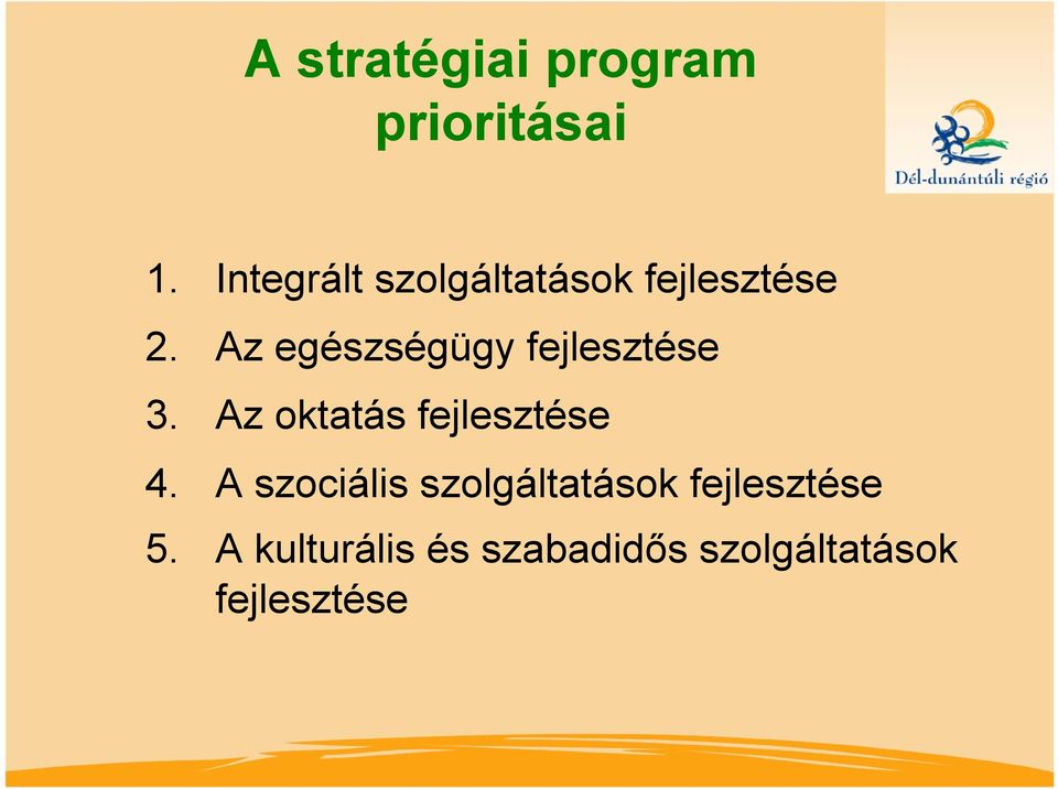 Az egészségügy fejlesztése 3. Az oktatás fejlesztése 4.