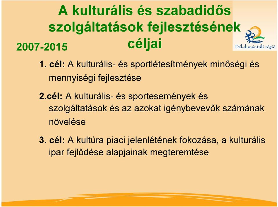 cél: A kulturális- és sportesemények és szolgáltatások és az azokat igénybevevők