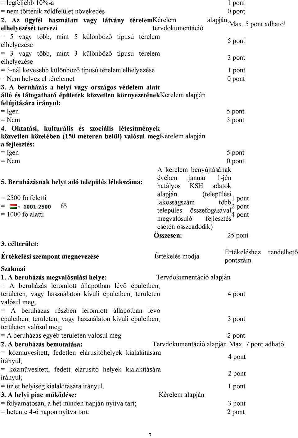 elhelyezése 1 pont = Nem helyez el térelemet 0 pont 3.