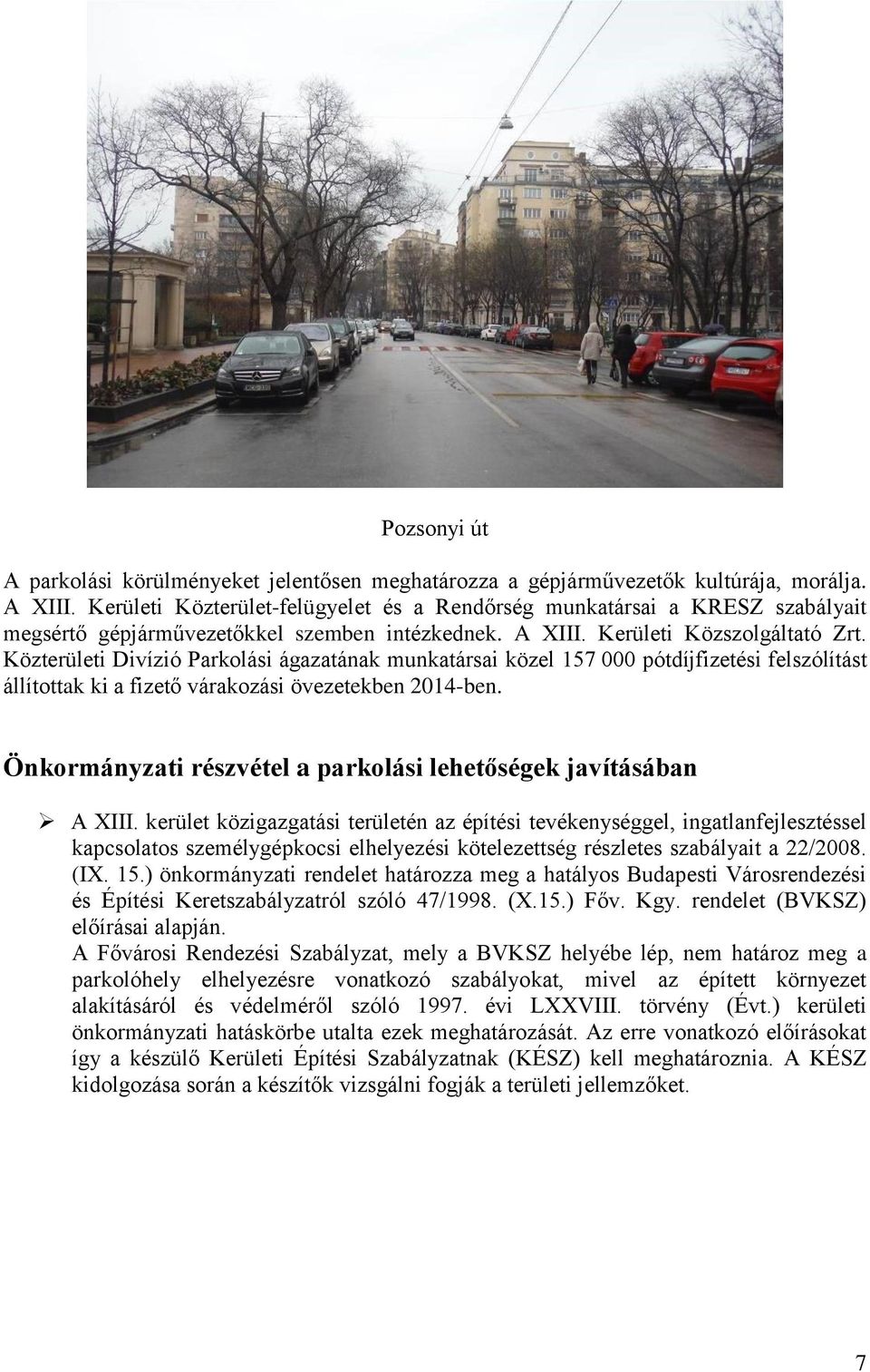 Közterületi Divízió Parkolási ágazatának munkatársai közel 157 000 pótdíjfizetési felszólítást állítottak ki a fizető várakozási övezetekben 2014-ben.