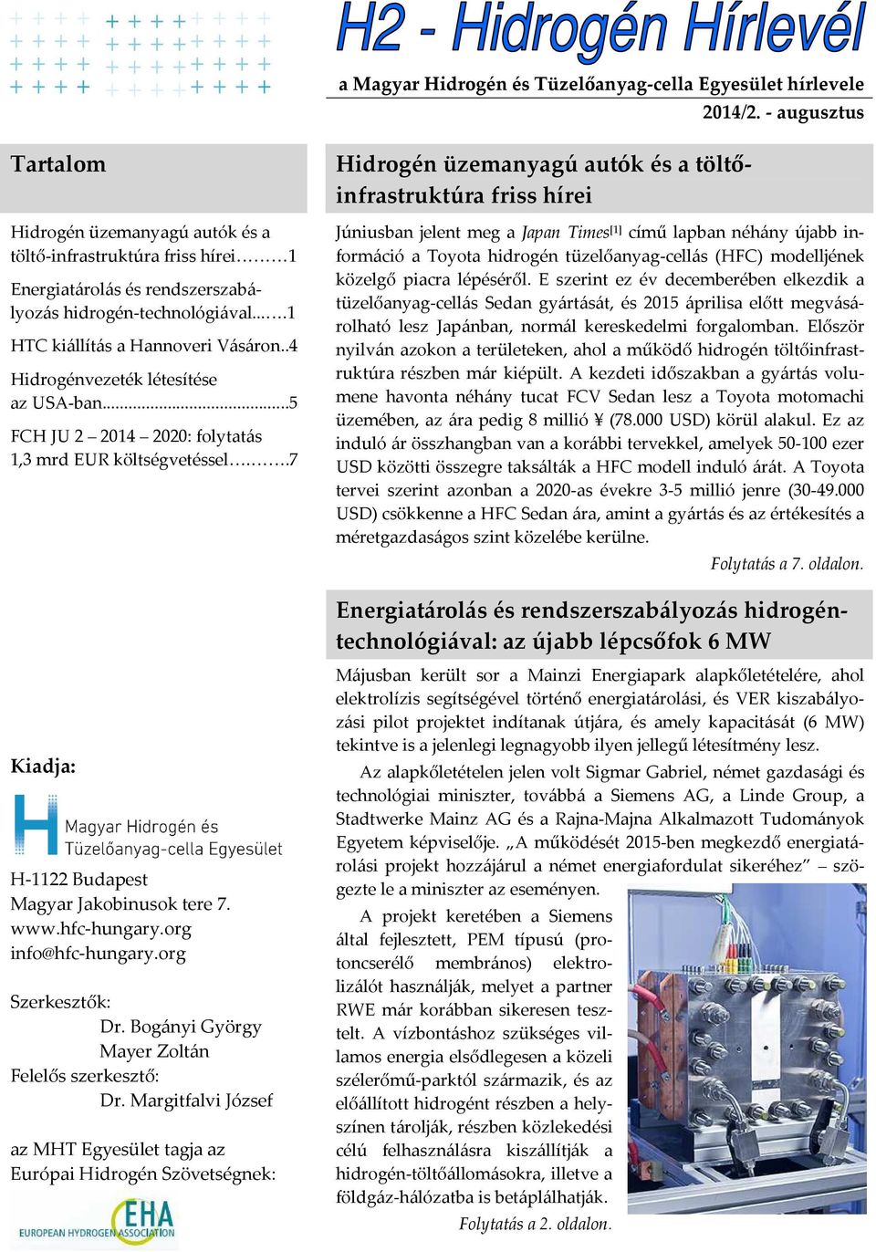 .4 Hidrogénvezeték létesítése az USA-ban...5 FCH JU 2 2014 2020: folytatás 1,3 mrd EUR költségvetéssel.