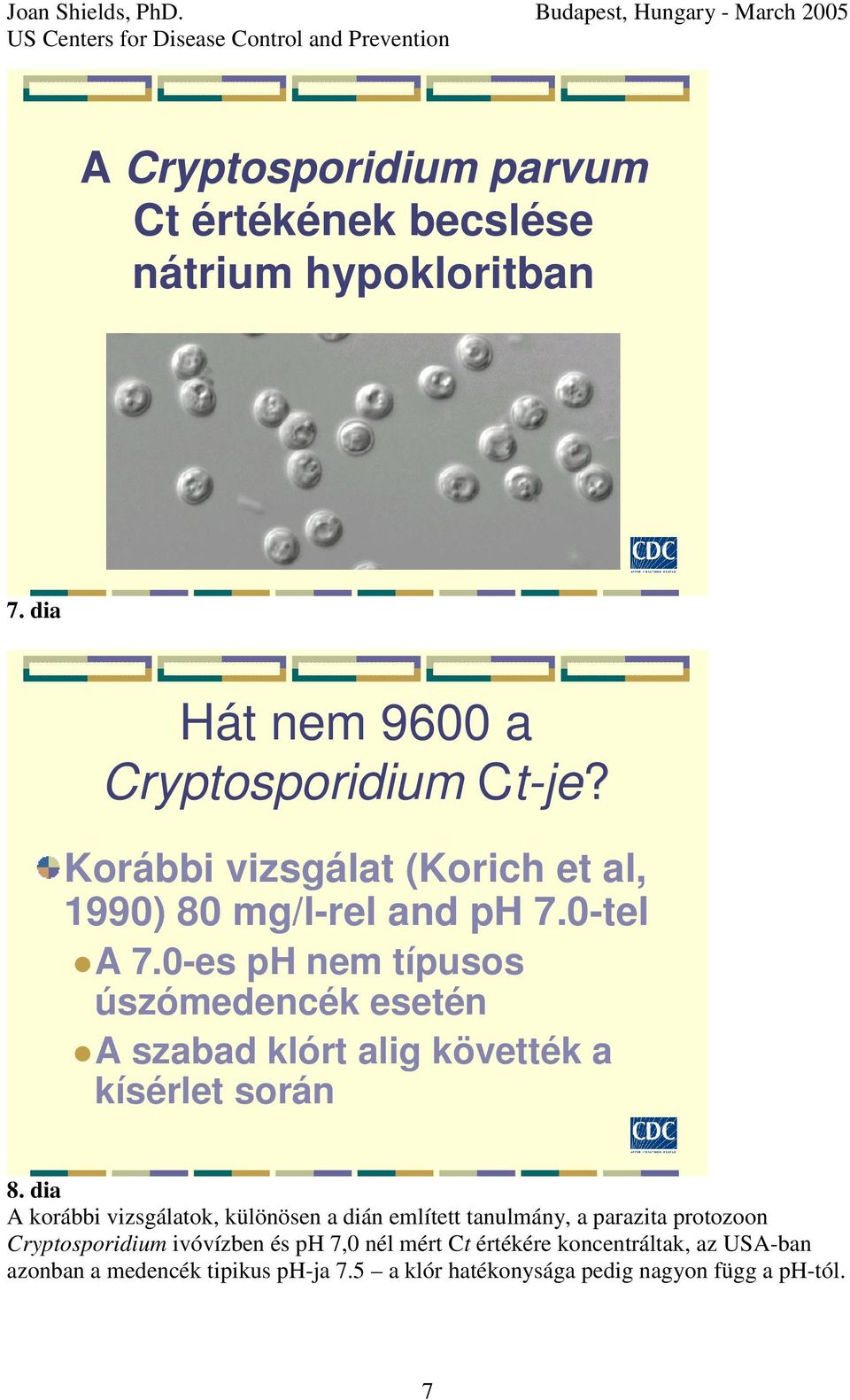 0-es ph nem típusos úszómedencék esetén A szabad klórt alig követték a kísérlet során 8.