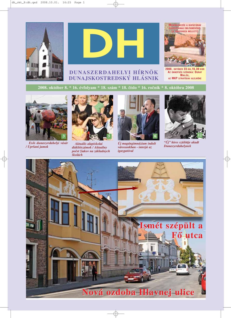 30-KORKOR AZ ÜNNEPSÉG SZÓNOKA: : DURAYD URAY MIKLÓS, AZ MKP STRATÉGIAI ALELNÖKE 2008. október 8. * 16. év fo lyam * 18. szám * 18. èíslo * 16. roèník * 8.