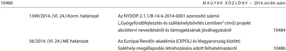 1/B-14-k-2014-0001 azonosító számú ( Gyógyfürdőfejlesztés és szálláshelybővítés Lentiben című) projekt