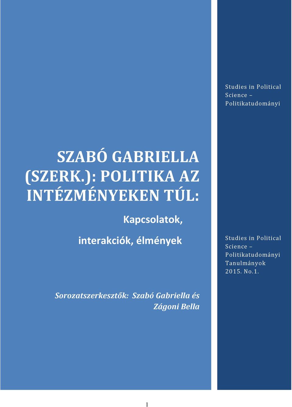 ): POLITIKA AZ INTÉZMÉNYEKEN TÚL: Kapcsolatok, interakciók,