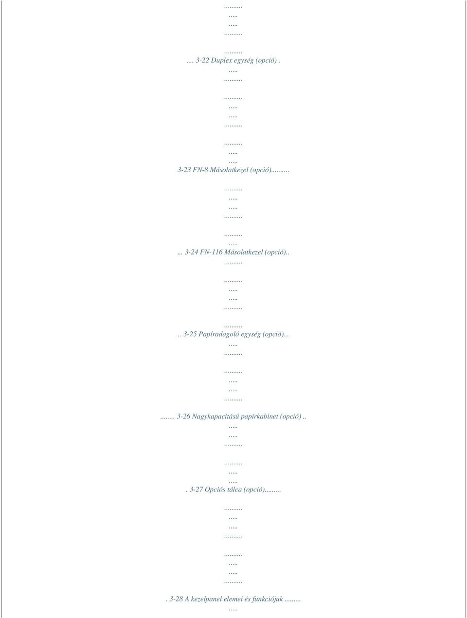 ... 3-25 Papíradagoló egység (opció).