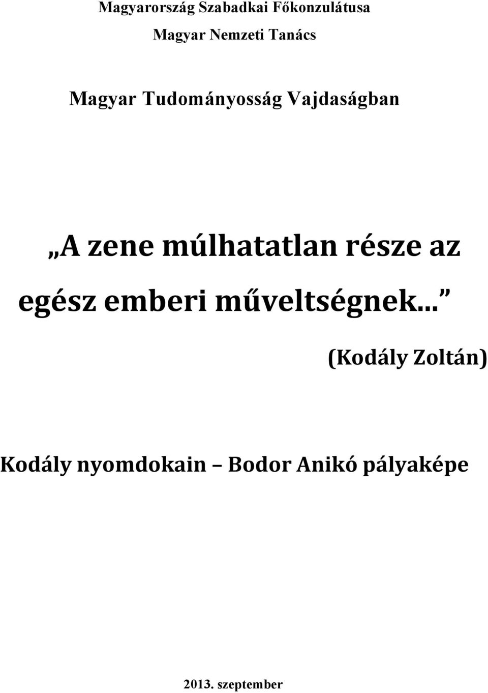 múlhatatlan része az egész emberi műveltségnek.