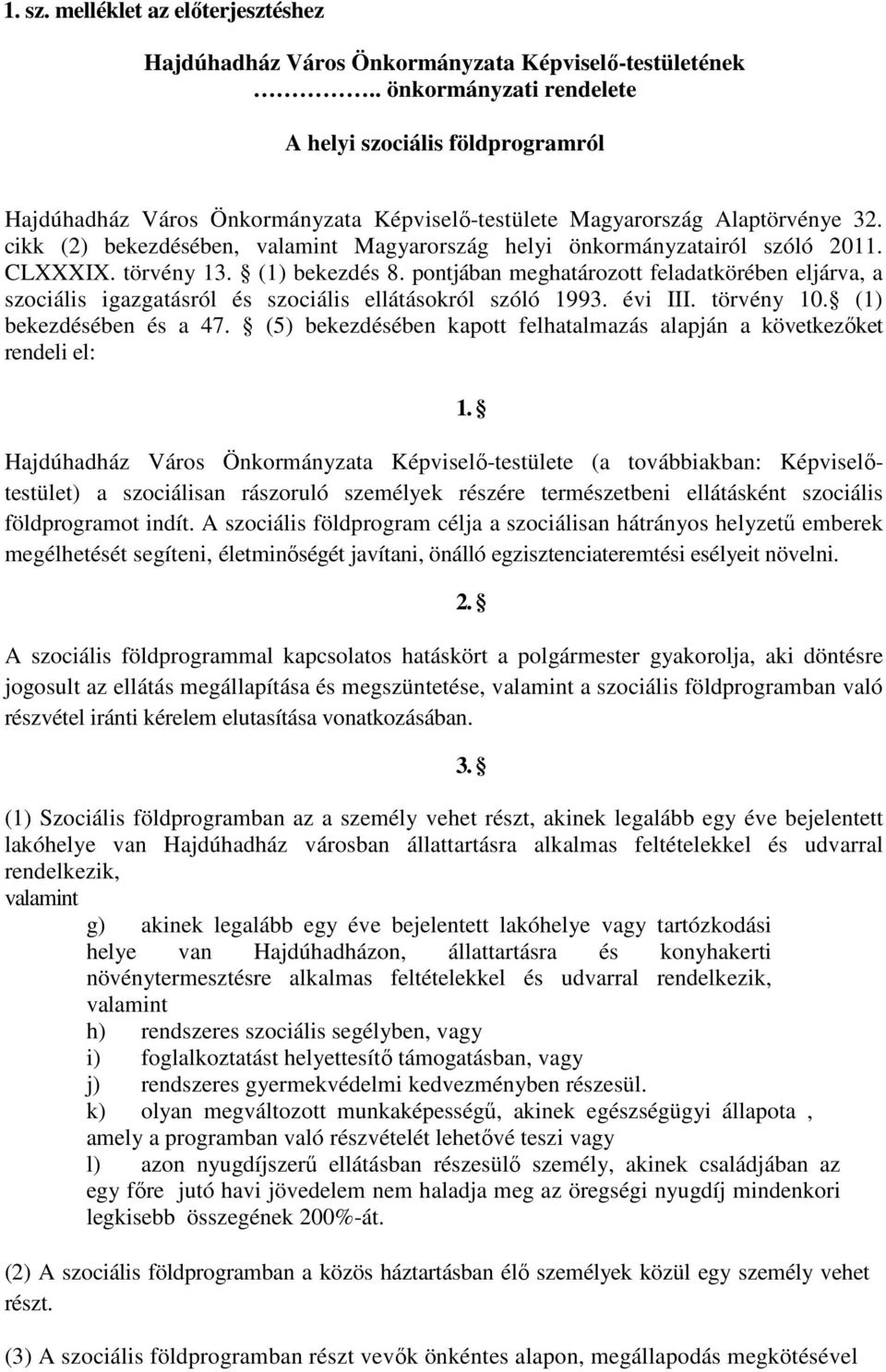 cikk (2) bekezdésében, valamint Magyarország helyi önkormányzatairól szóló 2011. CLXXXIX. törvény 13. (1) bekezdés 8.