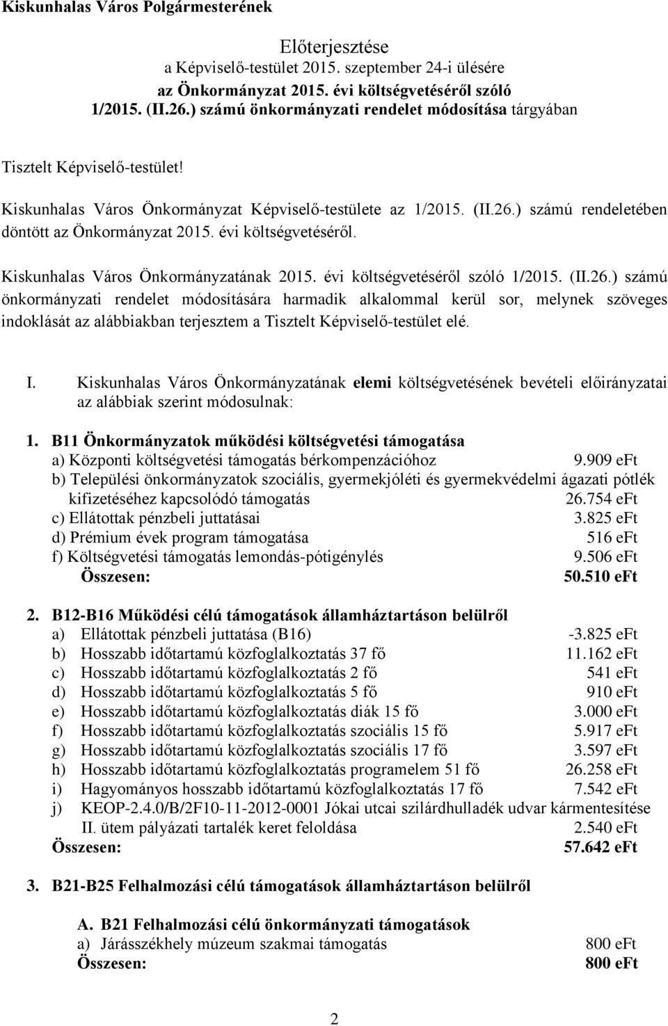 évi költségvetéséről. Kiskunhalas Város Önkormányzatának 2015. évi költségvetéséről szóló 1/2015. (II.26.