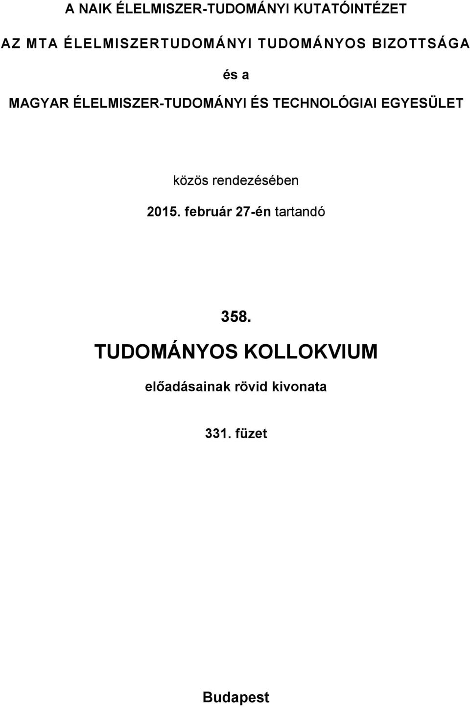 ÉLELMISZER-TUDOMÁNYI ÉS TECHNOLÓGIAI EGYESÜLET közös rendezésében