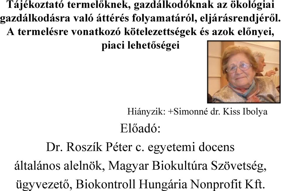 A termelésre vonatkozó kötelezettségek és azok előnyei, piaci lehetőségei Hiányzik: