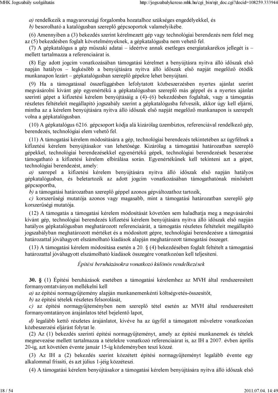 (7) A gépkatalógus a gép műszaki adatai ideértve annak esetleges energiatakarékos jellegét is mellett tartalmazza a referenciaárat is.