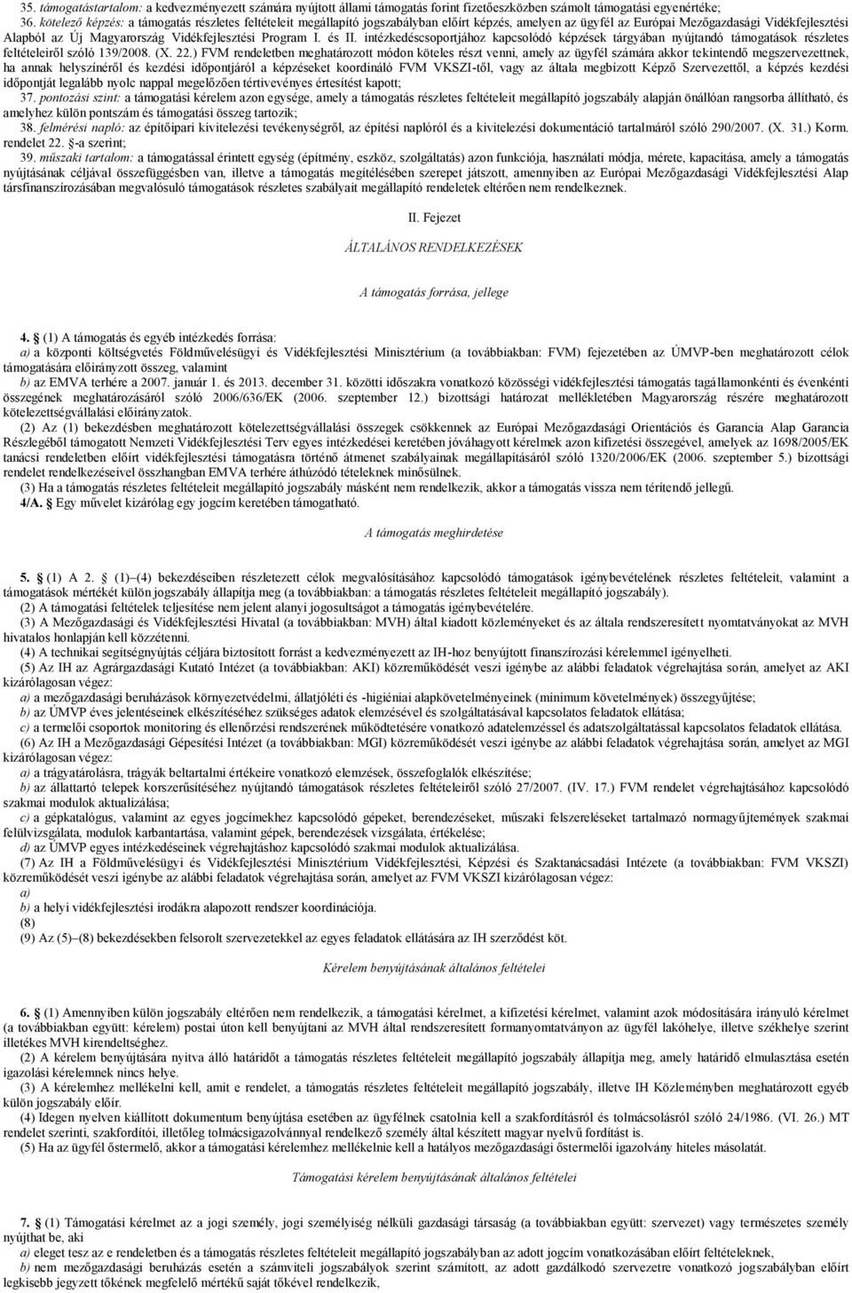 Program I. és II. intézkedéscsoportjához kapcsolódó képzések tárgyában nyújtandó támogatások részletes feltételeiről szóló 139/2008. (X. 22.