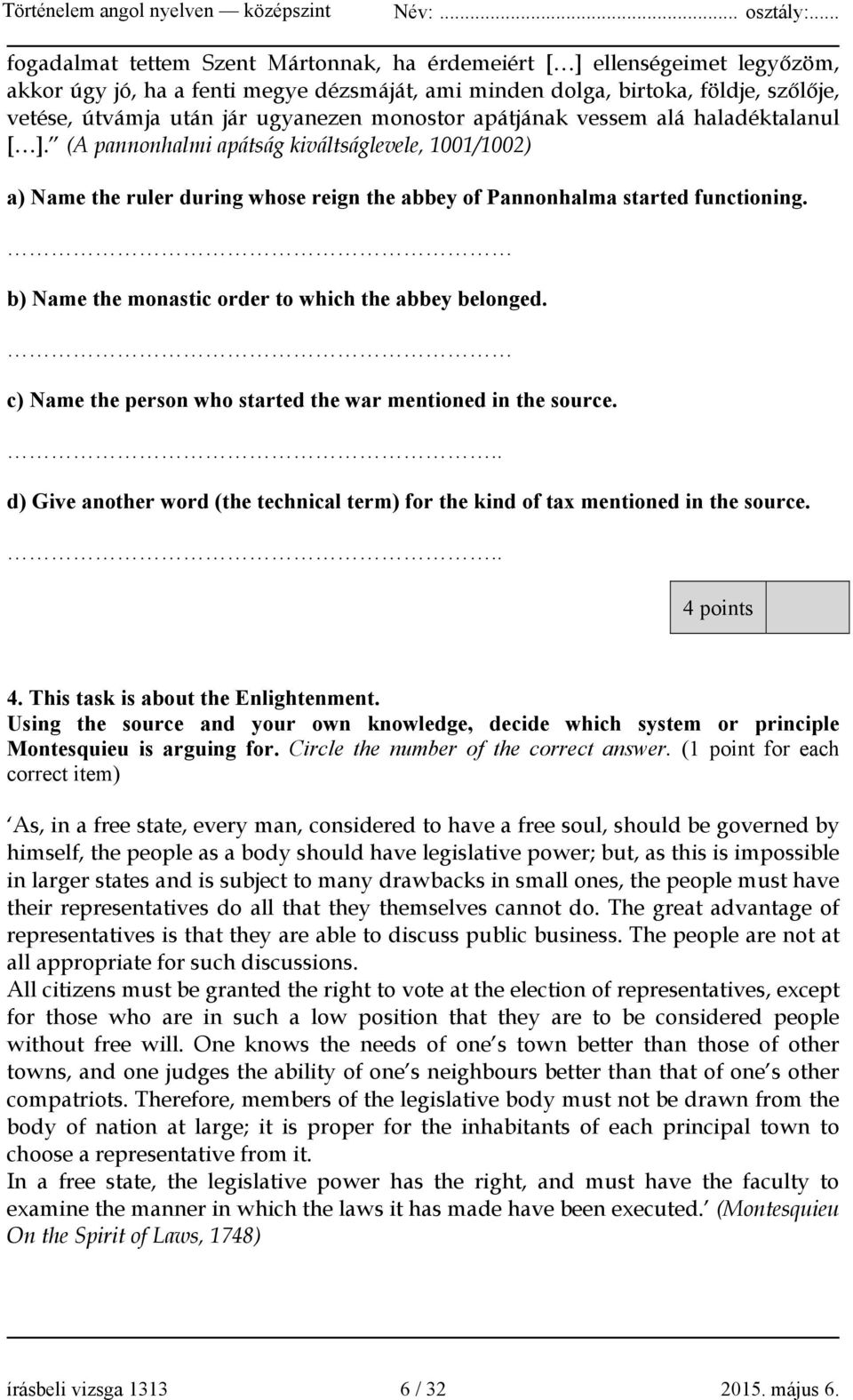 b) Name the monastic order to which the abbey belonged. c) Name the person who started the war mentioned in the source.