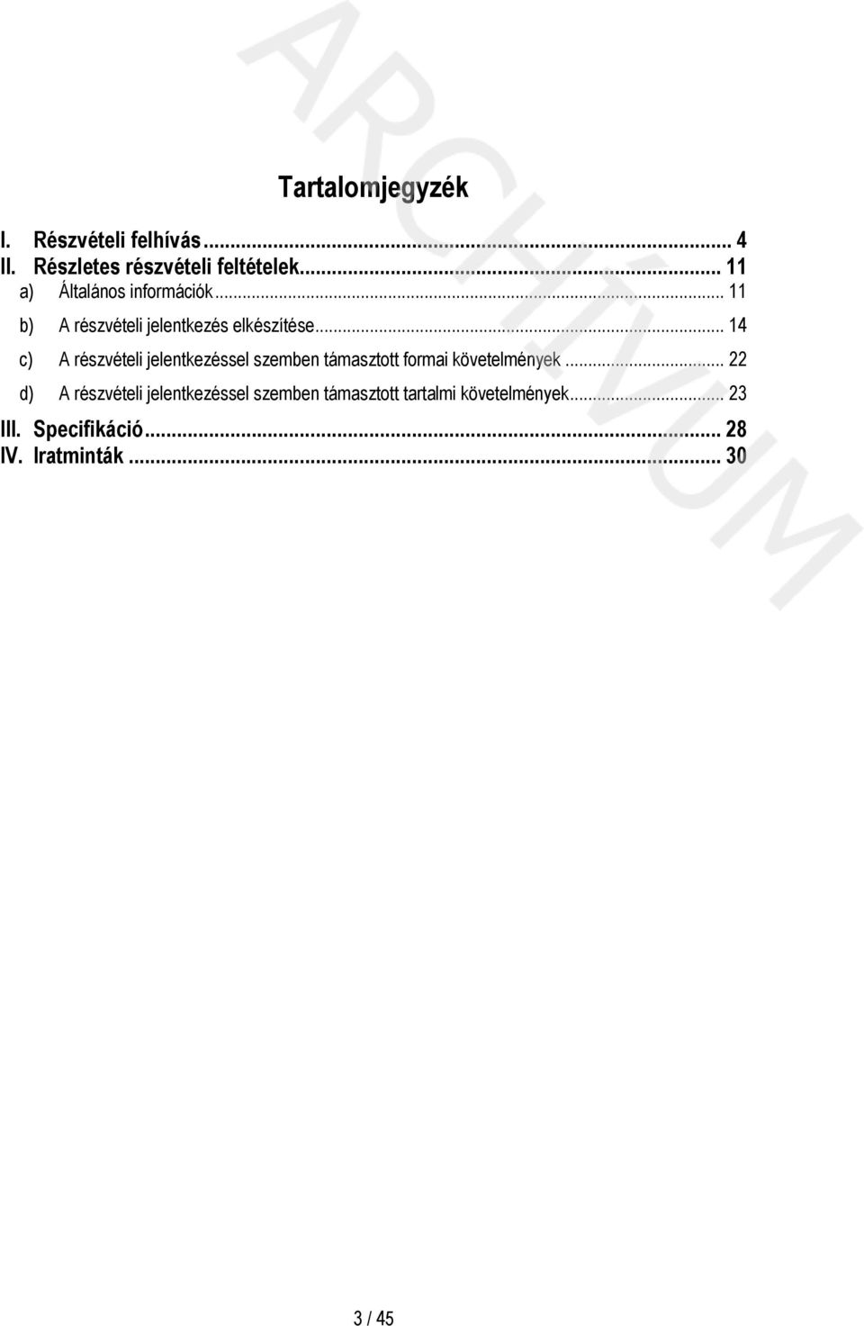 .. 14 c) A részvételi jelentkezéssel szemben támasztott formai követelmények.