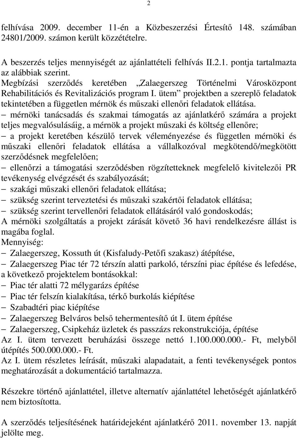 ütem projektben a szereplő feladatok tekintetében a független mérnök és műszaki ellenőri feladatok ellátása.