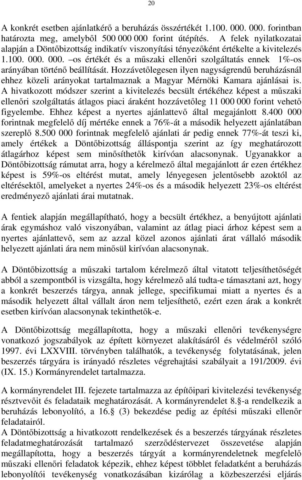 000. os értékét és a műszaki ellenőri szolgáltatás ennek 1%-os arányában történő beállítását.