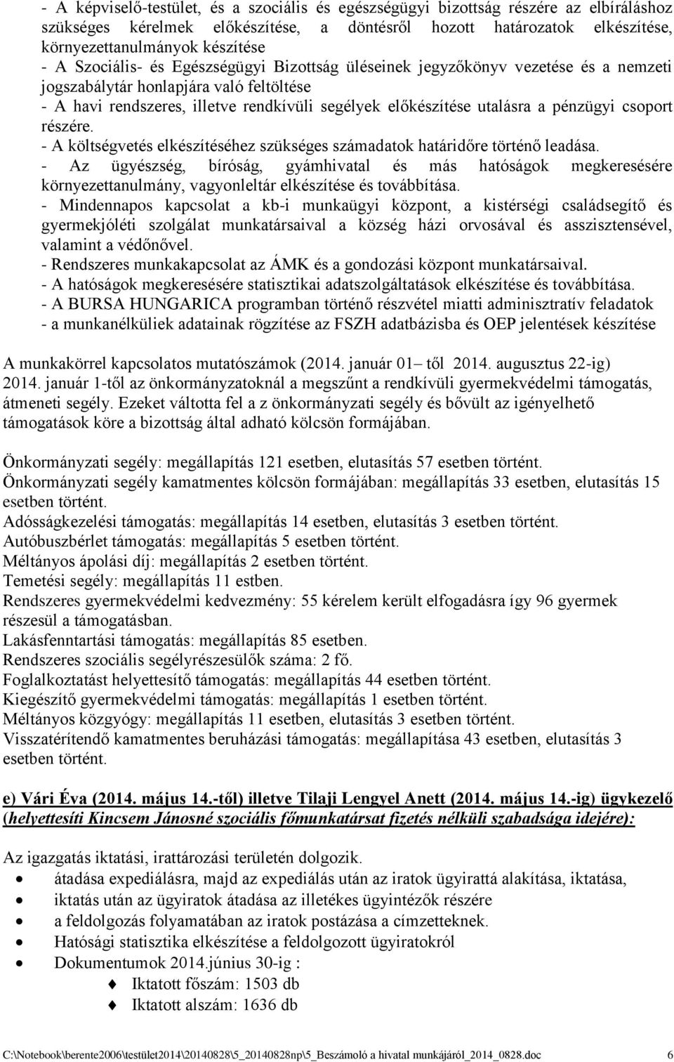 pénzügyi csoport részére. - A költségvetés elkészítéséhez szükséges számadatok határidőre történő leadása.