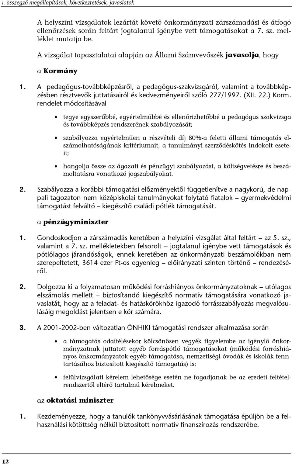 A pedagógus-továbbképzésről, a pedagógus-szakvizsgáról, valamint a továbbképzésben résztvevők juttatásairól és kedvezményeiről szóló 277/1997. (XII. 22.) Korm.